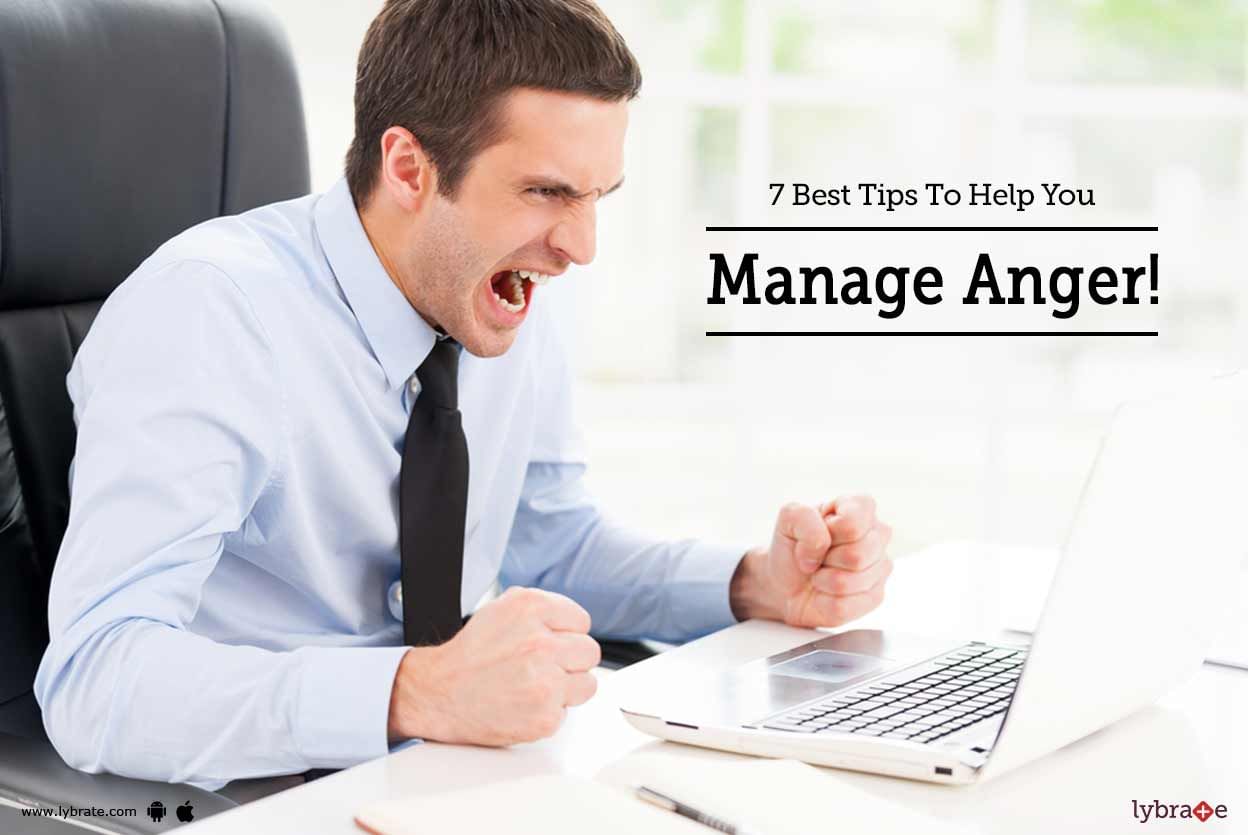 7 Best Tips To Help You Manage Anger!