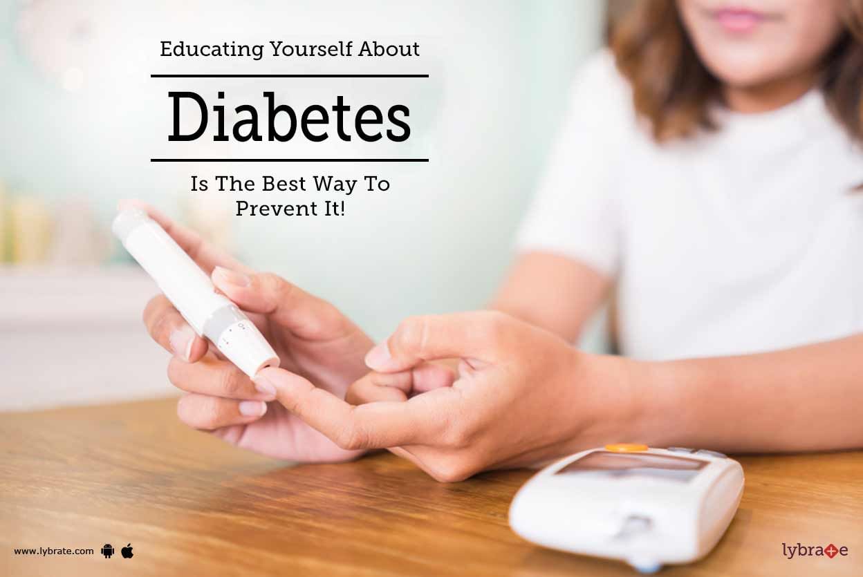 Educating Yourself About Diabetes Is The Best Way To Prevent It!