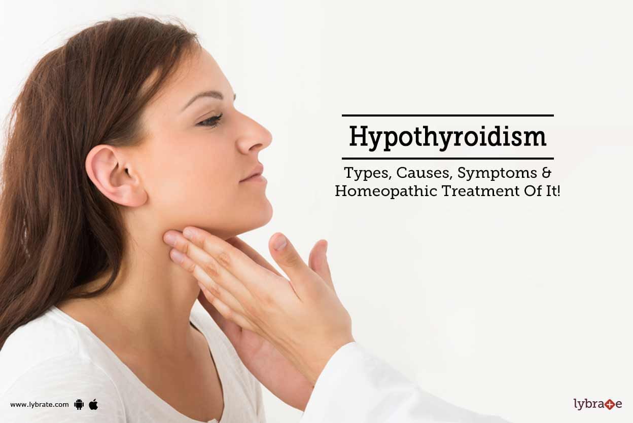 Hypothyroidism - Types, Causes, Symptoms & Homeopathic Treatment Of It!