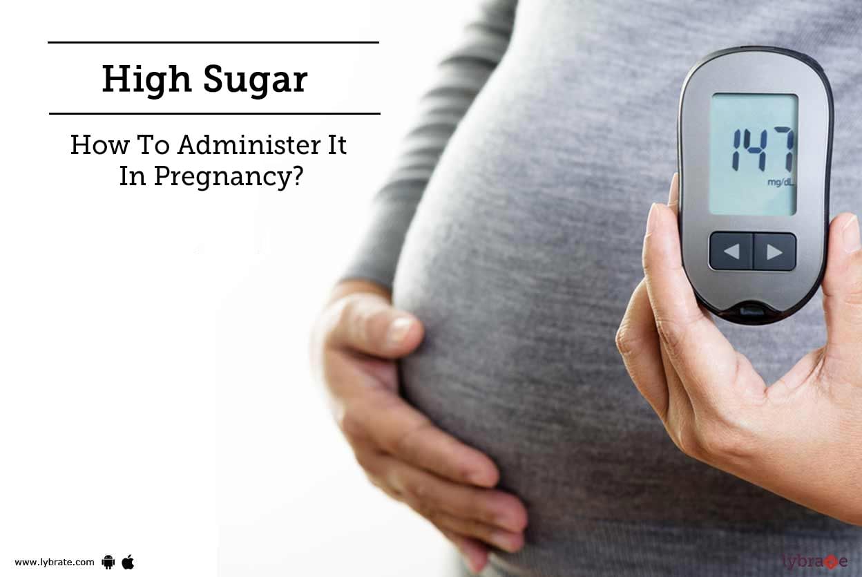 High Sugar - How To Administer It In Pregnancy?