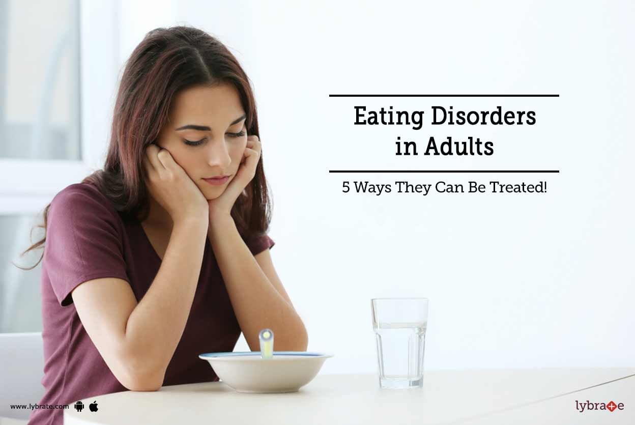 Eating Disorders in Adults - 5 Ways They Can Be Treated!
