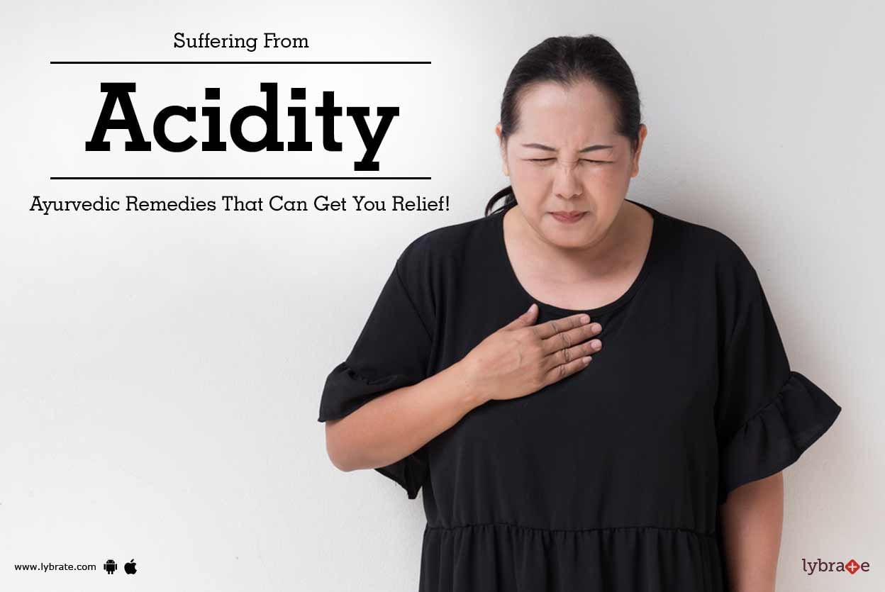 Suffering From Acidity - Ayurvedic Remedies That Can Get You Relief!