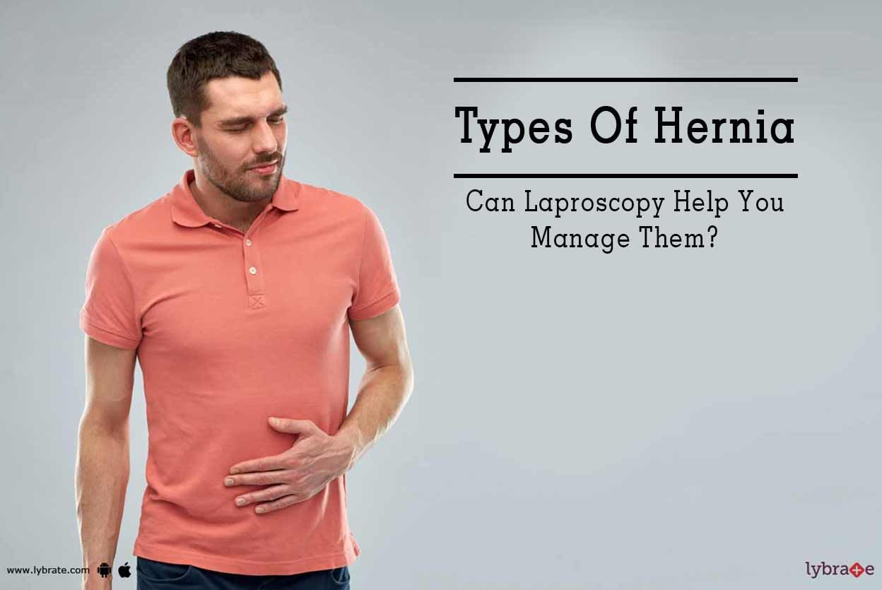 Types Of Hernia - Can Laproscopy Help You Manage Them?