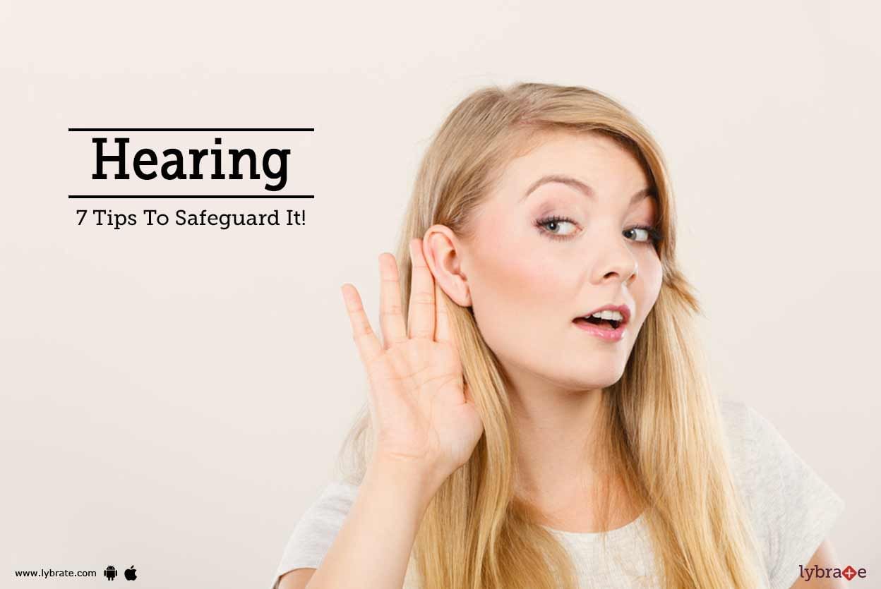 Hearing - 7 Tips To Safeguard It!