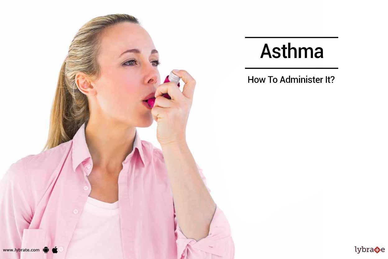Asthma - How To Administer It?