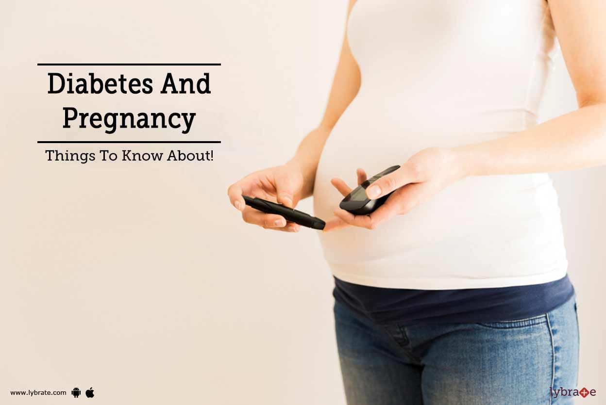 Diabetes And Pregnancy - Things To Know About!