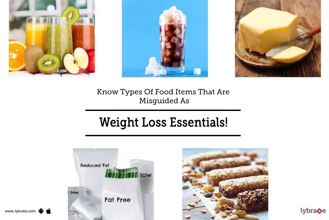 Know Types Of Food Items That Are Misguided As Weight Loss Essentials!