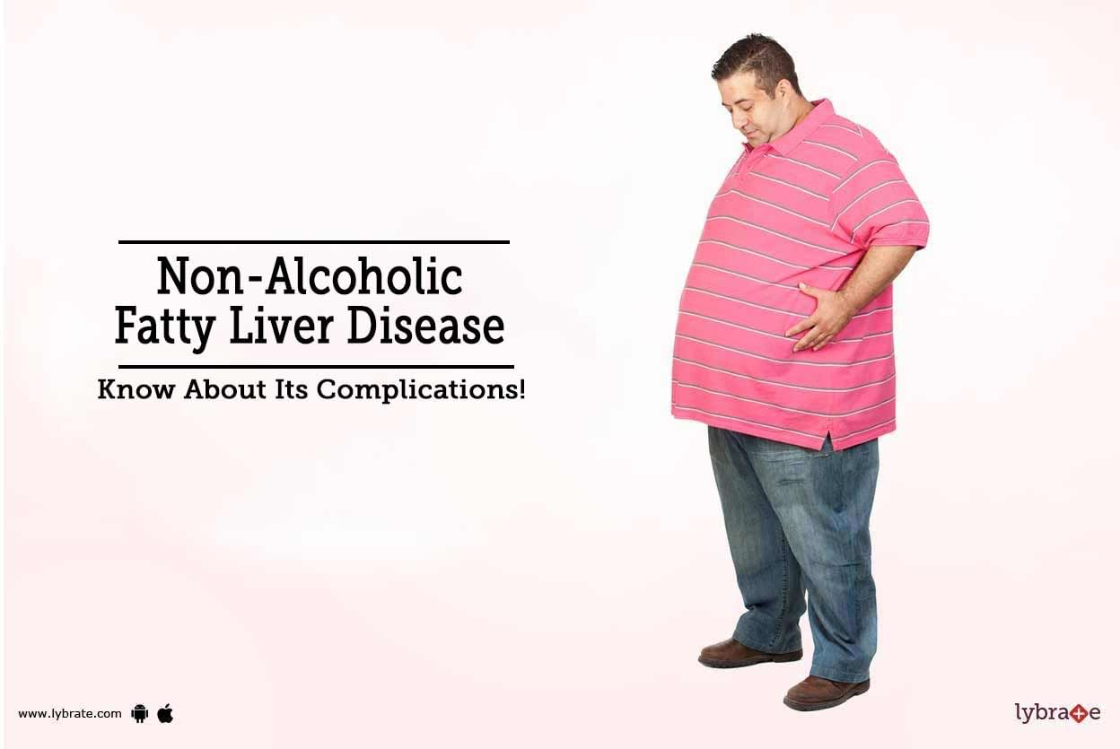 Non-Alcoholic Fatty Liver Disease - Know About Its Complications!