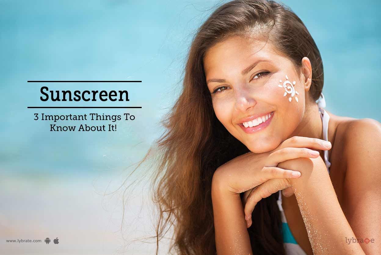 Sunscreen - 3 Important Things To Know About It!