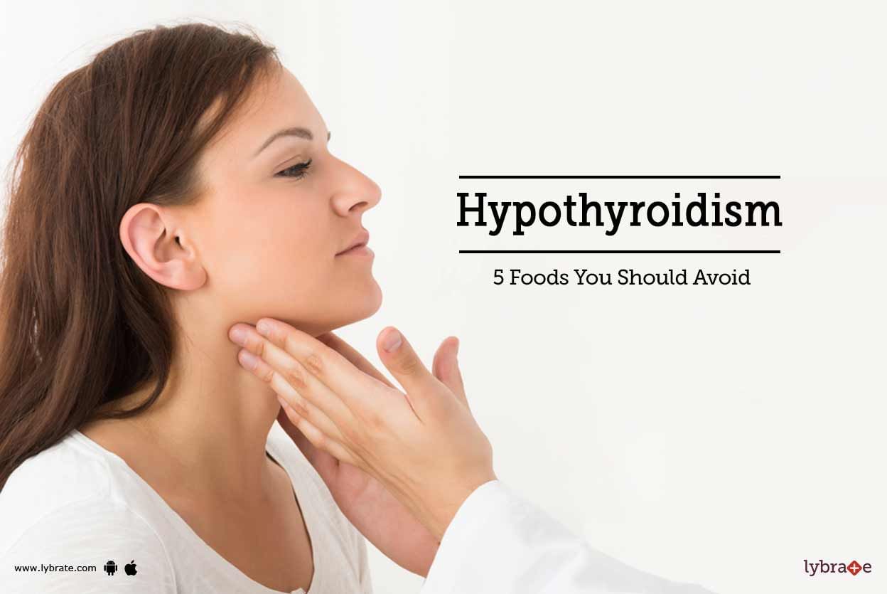Hypothyroidism - 5 Foods You Should Avoid