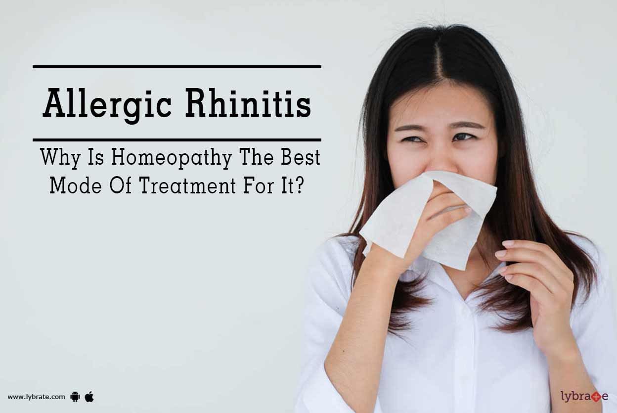 Allergic Rhinitis - Why Is Homeopathy The Best Mode Of Treatment For It?
