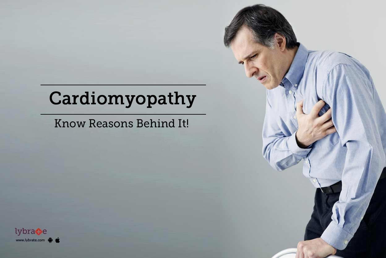 Cardiomyopathy - Know Reasons Behind It!