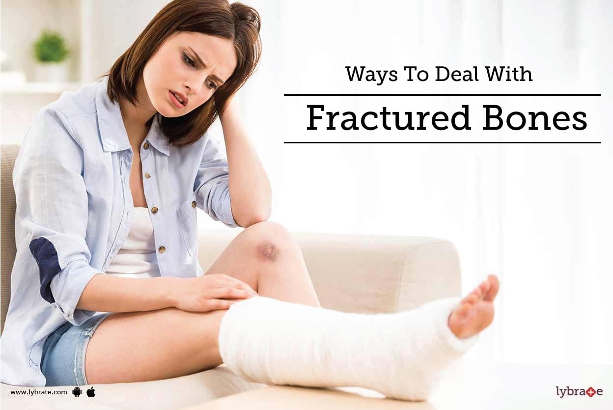 Ways To Deal With Fractured Bones!