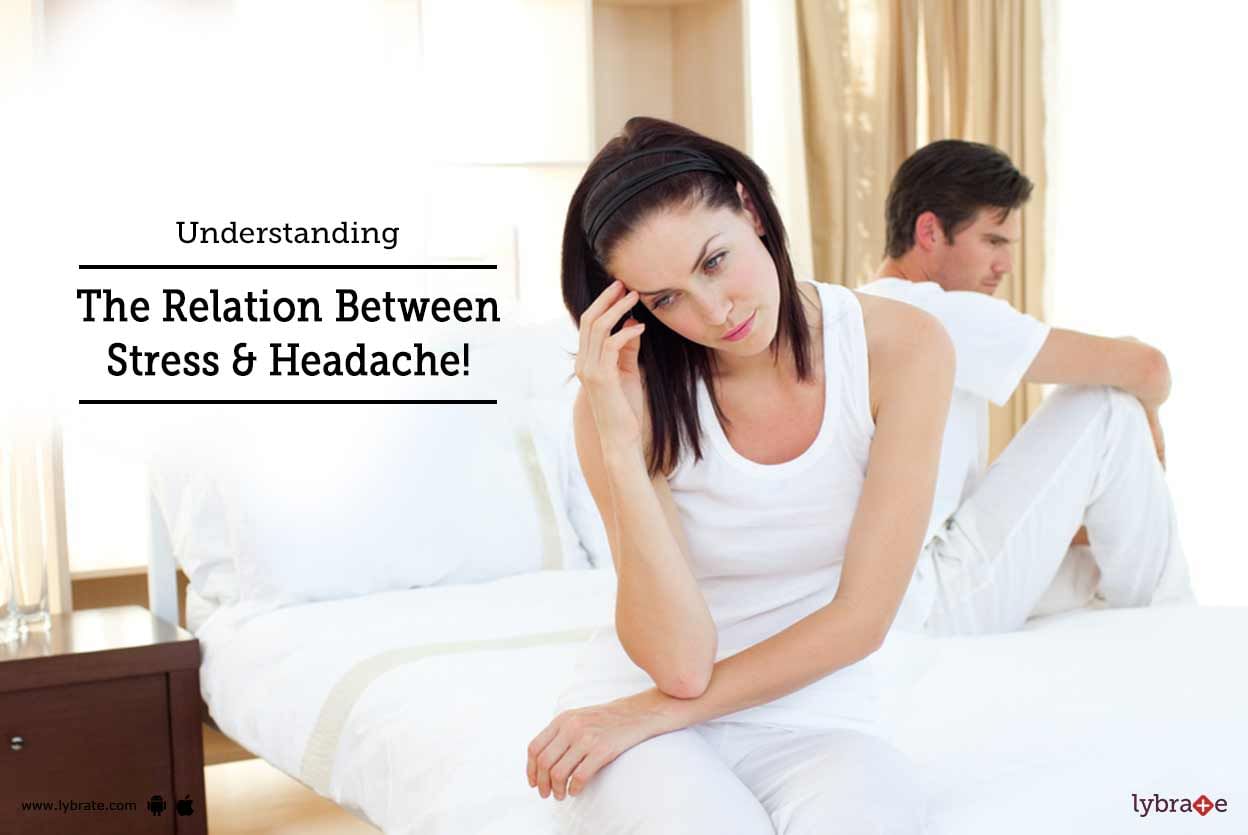 Understanding The Relation Between Stress & Headache!