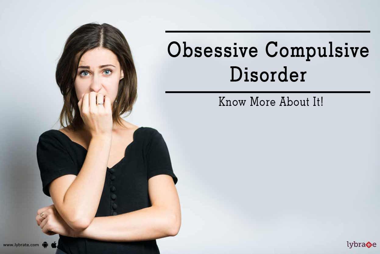 Obsessive Compulsive Disorder - Know More About It!