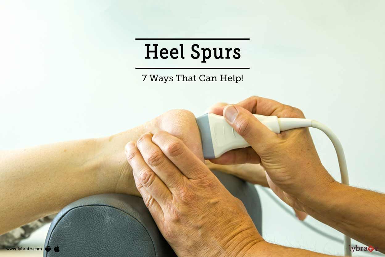 Heel Spurs - 7 Ways That Can Help!