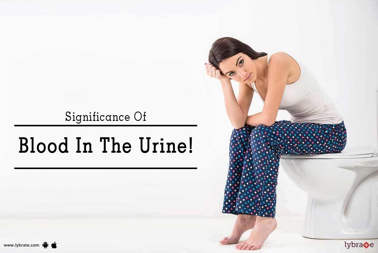 Significance Of Blood In The Urine!