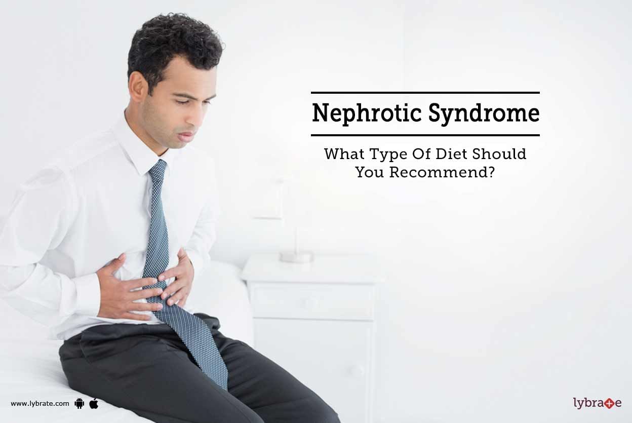 Nephrotic Syndrome - What Type Of Diet Should You Recommend?