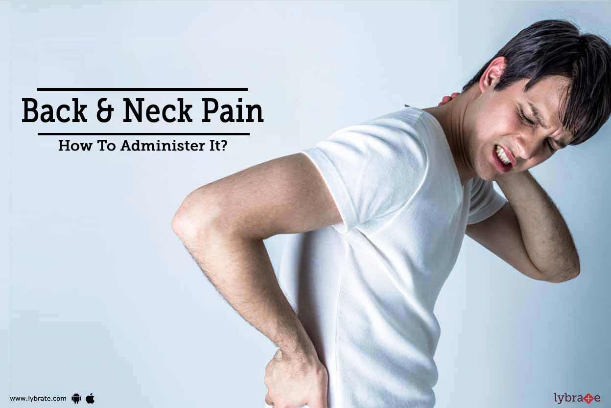 Back & Neck Pain - How To Administer It?