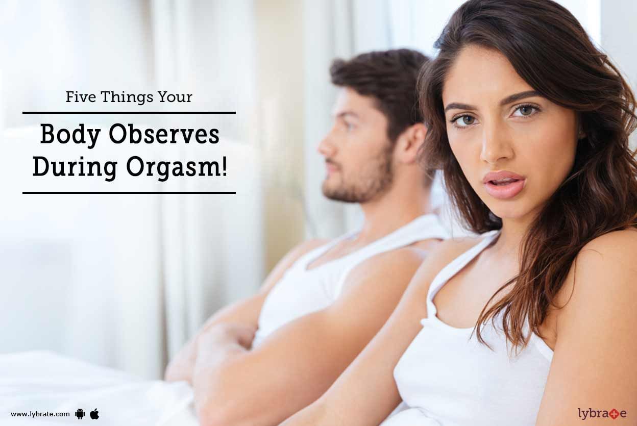 Five Things Your Body Observes During Orgasm!