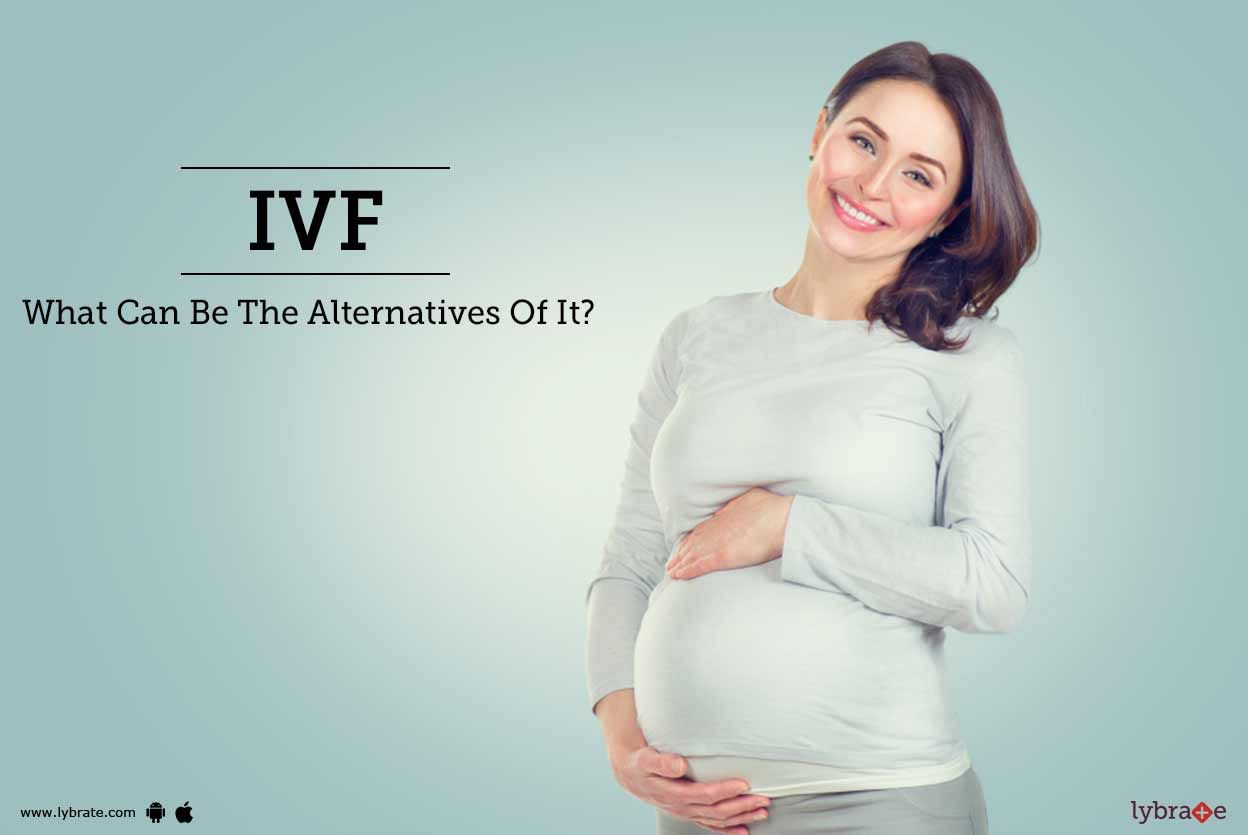 IVF - What Can Be The Alternatives Of It?