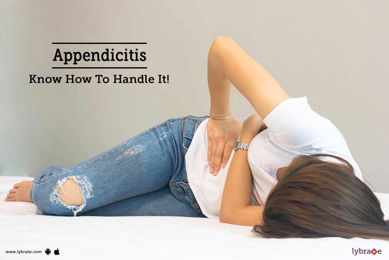 Appendicitis - Know How To Handle It!