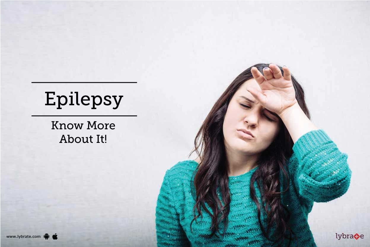 Epilepsy - Know More About It!