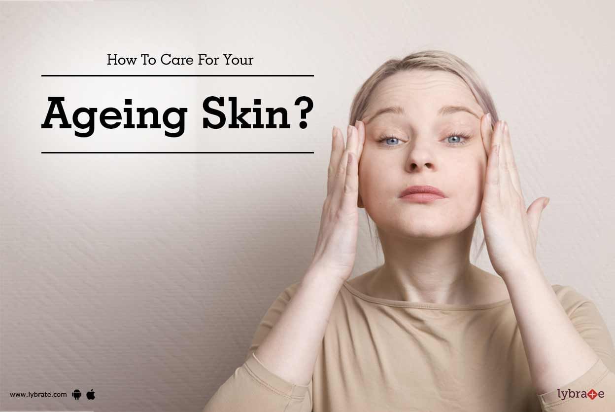 How To Care For Your Ageing Skin?