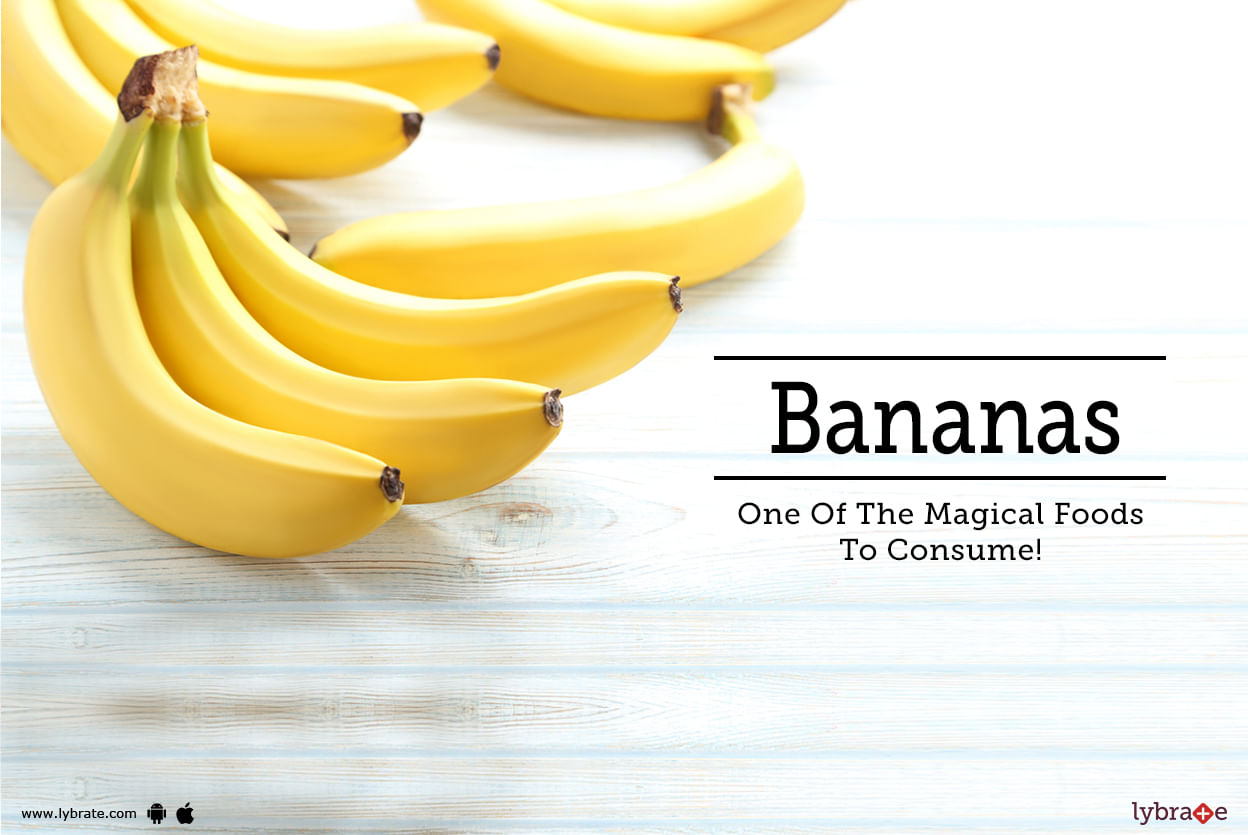 Bananas: One Of The Magical Foods To Consume!