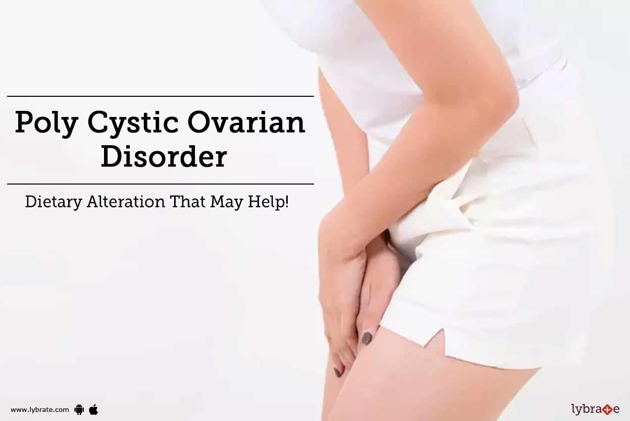 Poly Cystic Ovarian Disorder - Dietary Alteration That May Help!