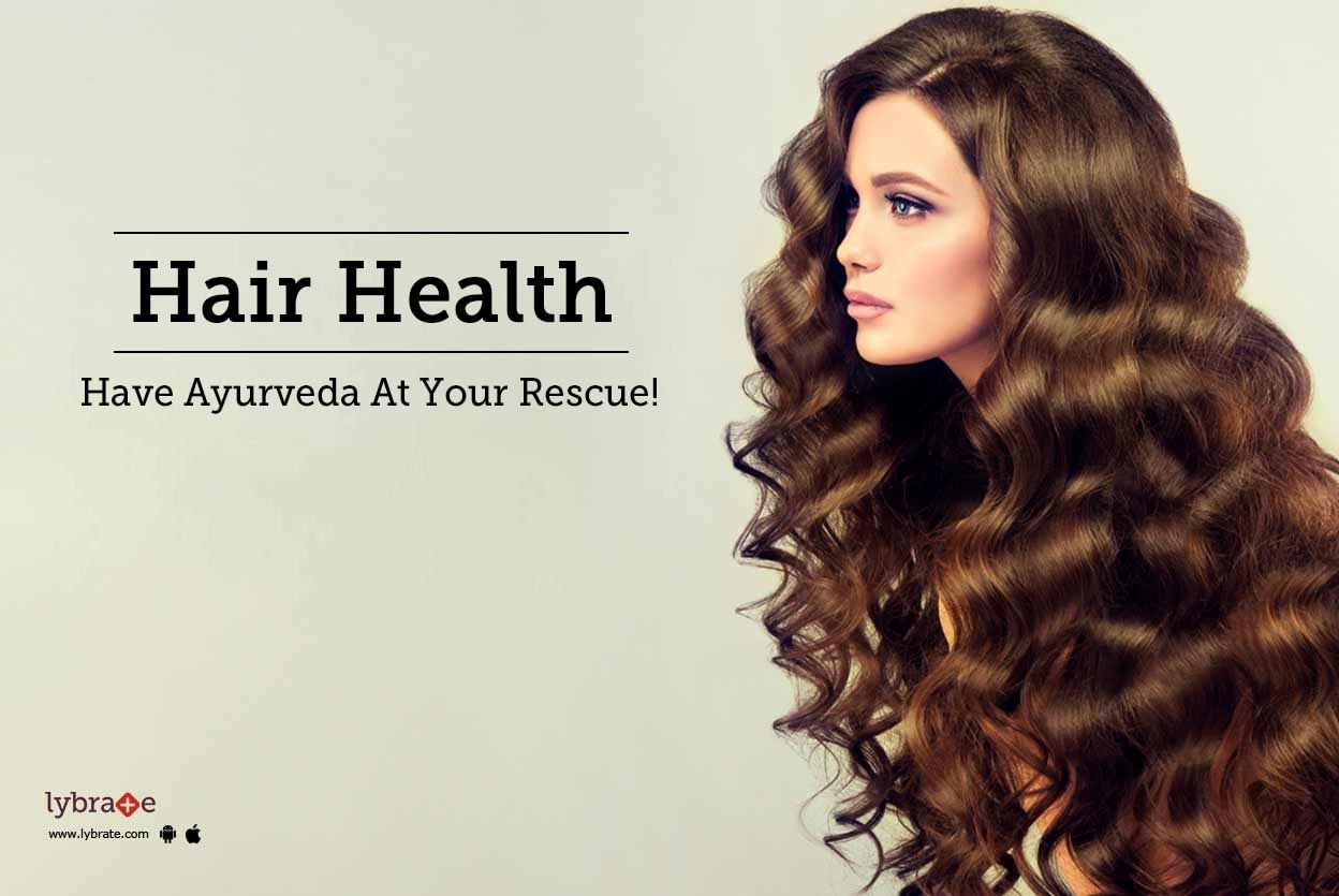 Hair Health - Have Ayurveda At Your Rescue!