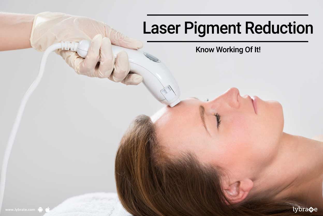 Laser Pigment Reduction - Know Working Of It!