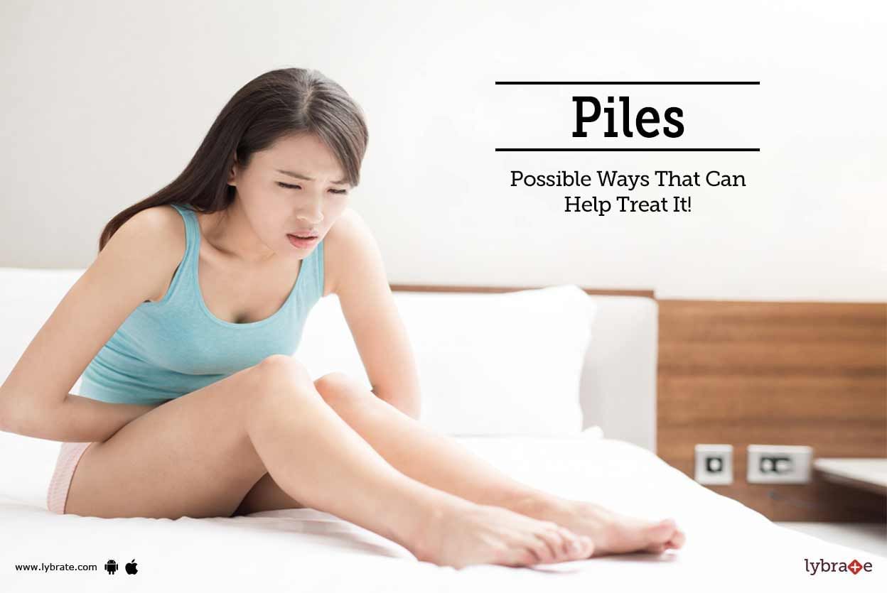 Piles - Possible Ways That Can Help Treat It!