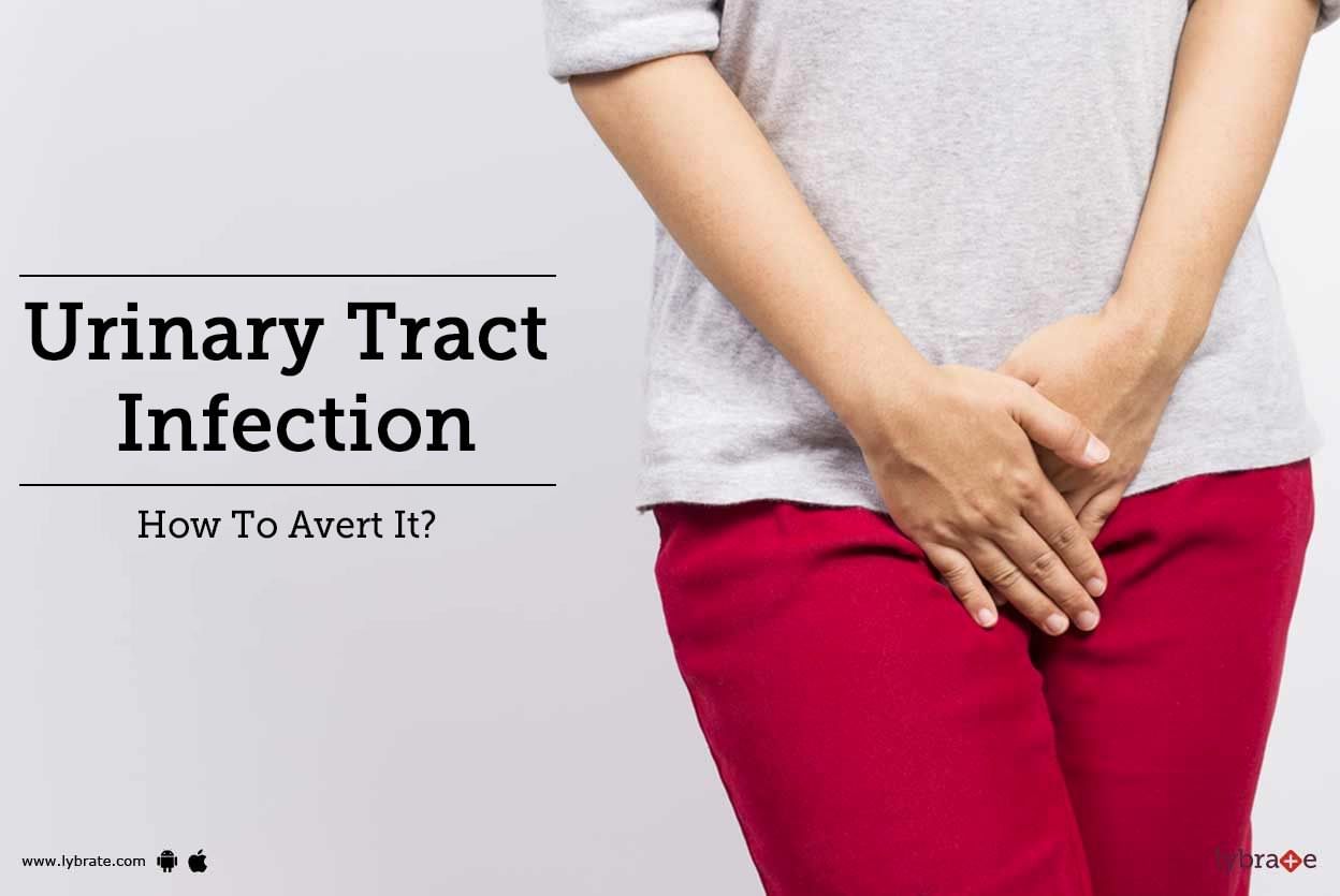 Urinary Tract Infection - How To Avert It?