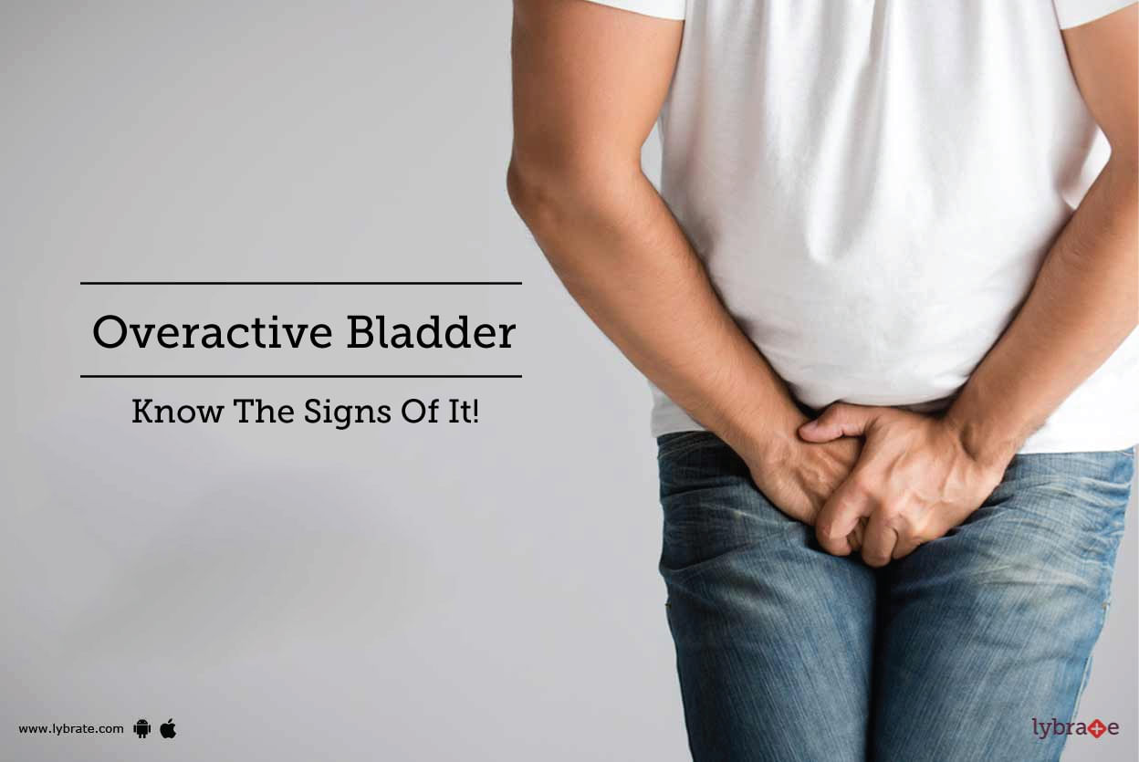 Overactive Bladder - Know The Signs Of It!