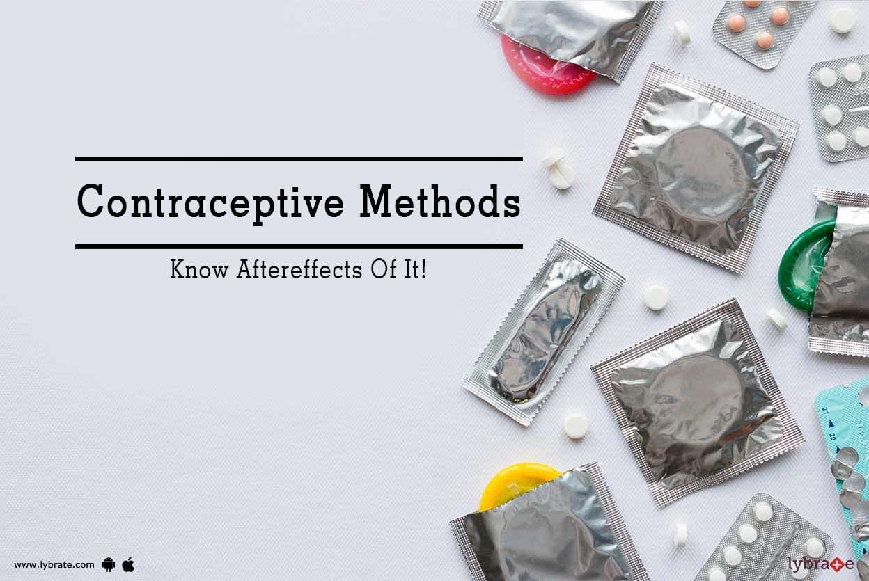 Contraceptive Methods - Know Aftereffects Of It!