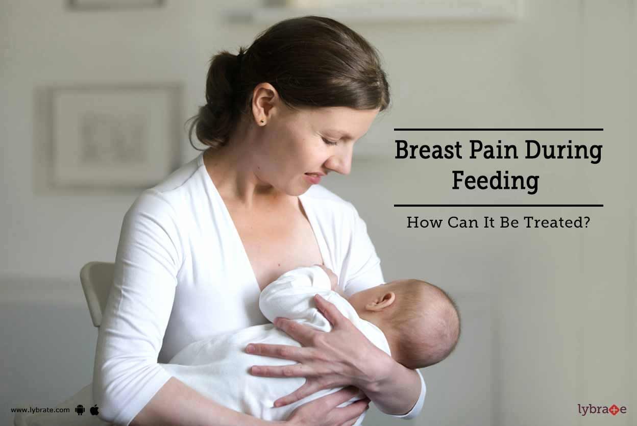 Breast Pain During Feeding - How Can It Be Treated?