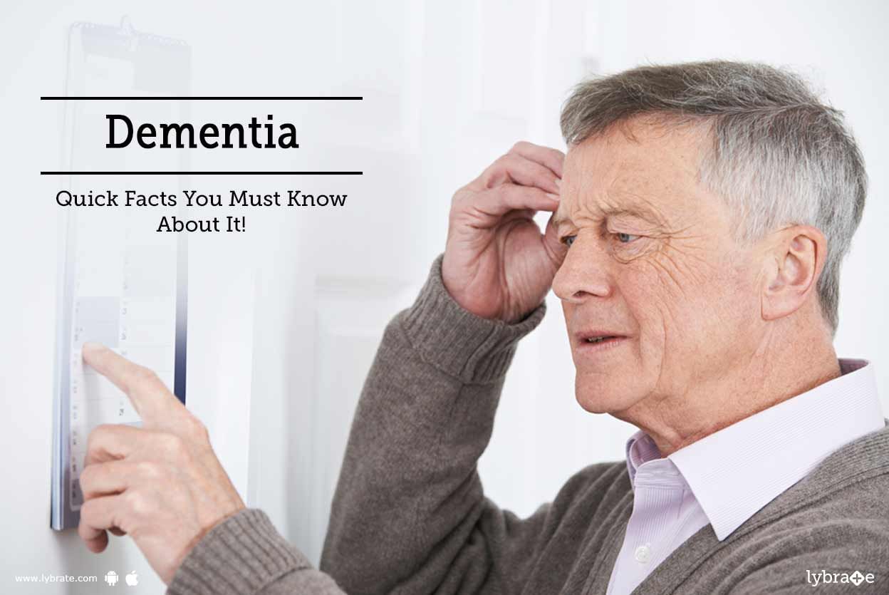 Dementia - Quick Facts You Must Know About It!