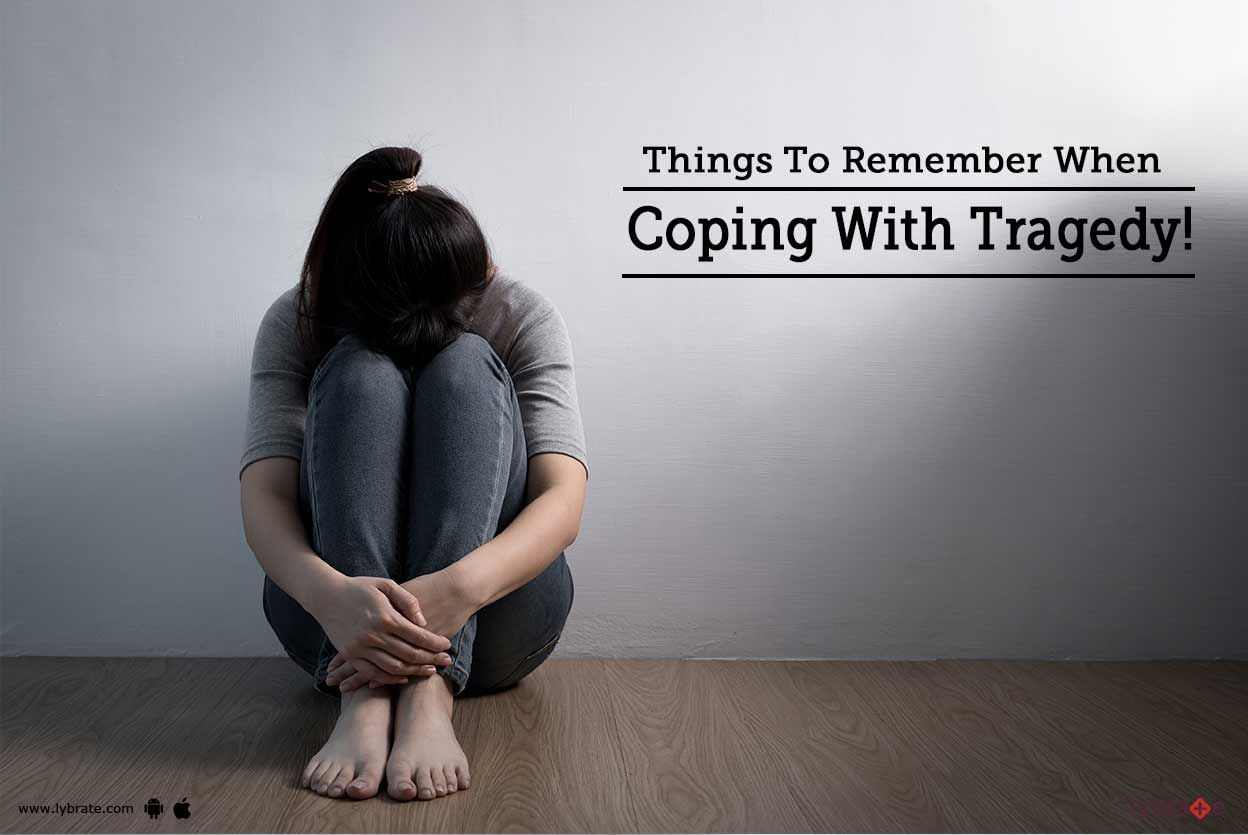 Things To Remember When Coping With Tragedy!
