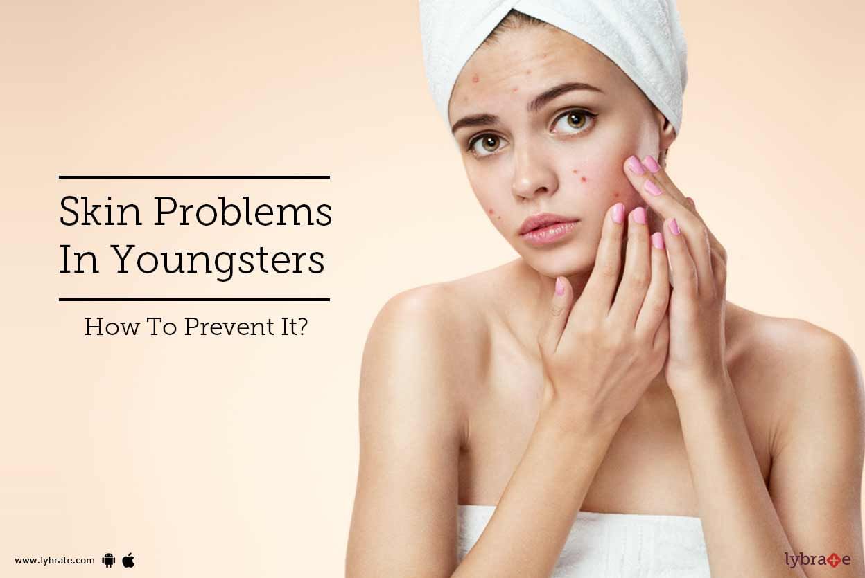 Skin Problems In Youngsters - How To Prevent It?