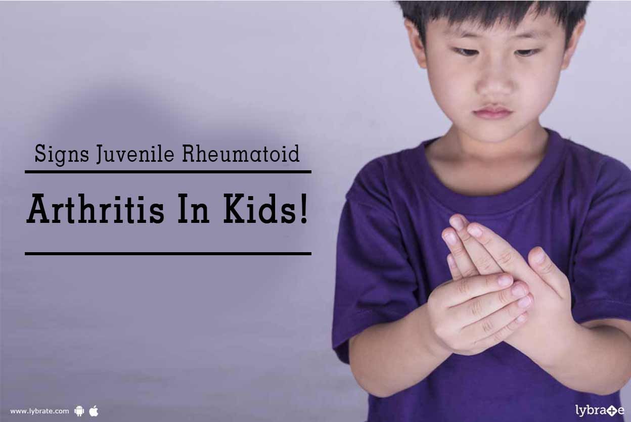 Signs Juvenile Rheumatoid Arthritis In Kids!