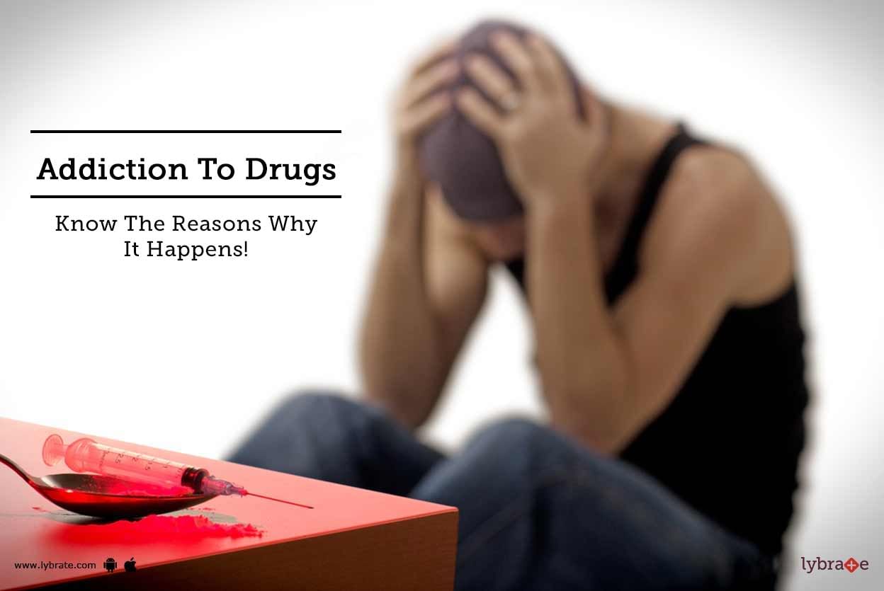 Addiction To Drugs - Know The Reasons Why It Happens!
