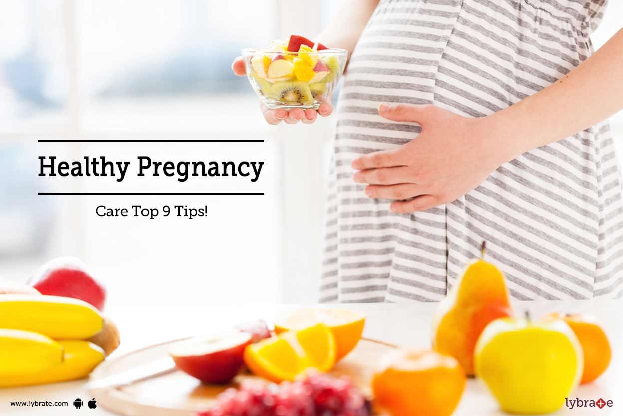 Healthy Pregnancy Care - Top 9 Tips!