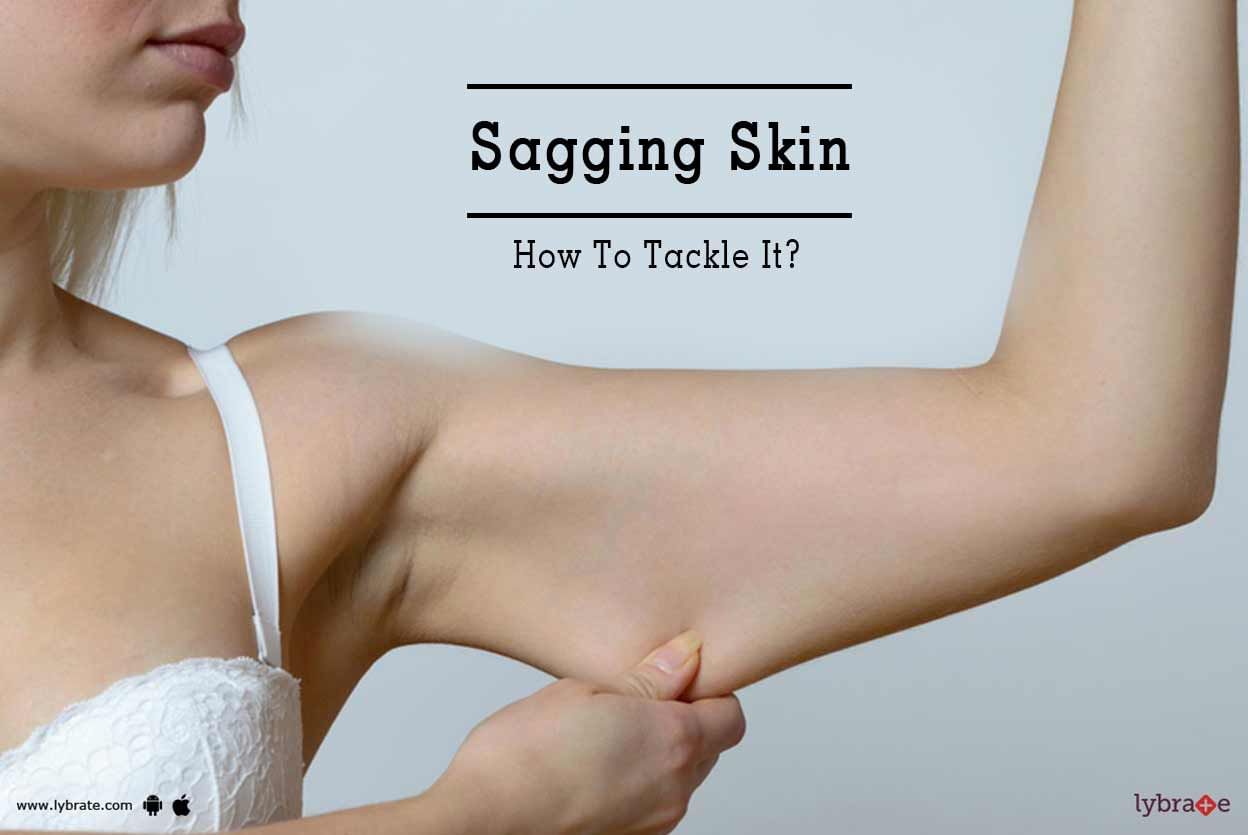 Sagging Skin - How To Tackle It?