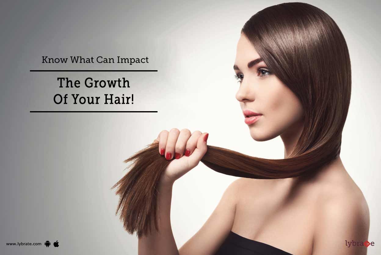 Know What Can Impact The Growth Of Your Hair!