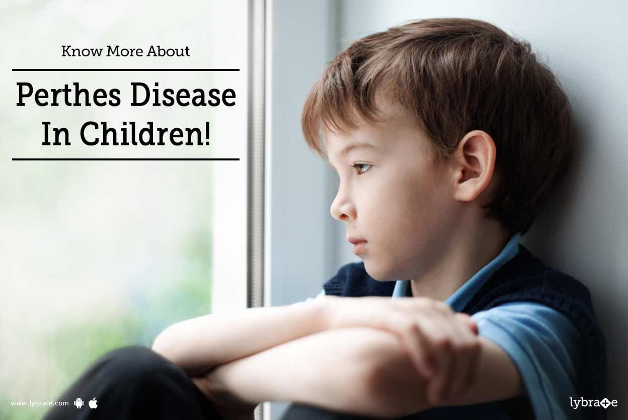 Know More About Perthes Disease In Children!