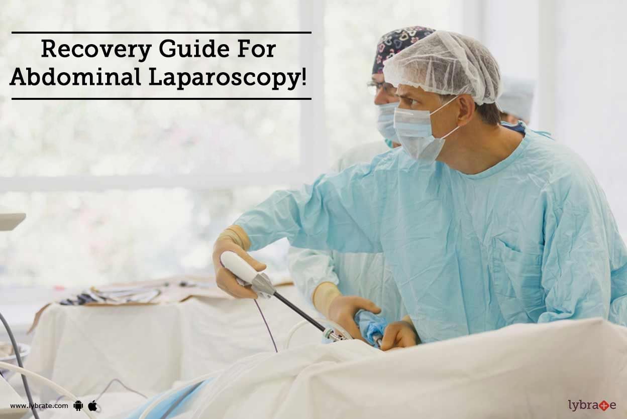 Recovery Guide For Abdominal Laparoscopy!