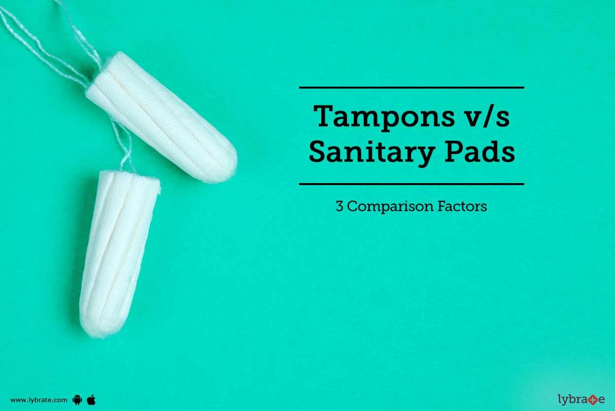 Tampons v/s Sanitary Pads - 3 Comparison Factors