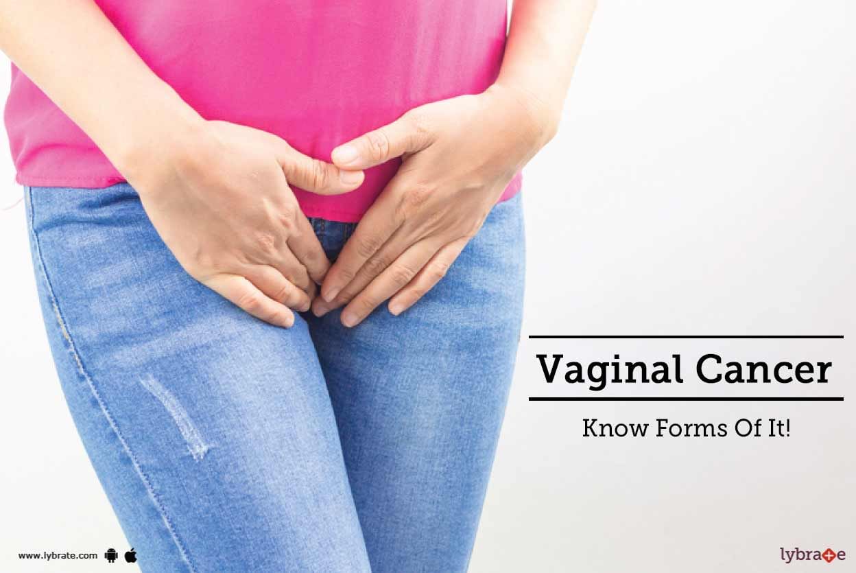 Vaginal Cancer - Know Forms Of It!