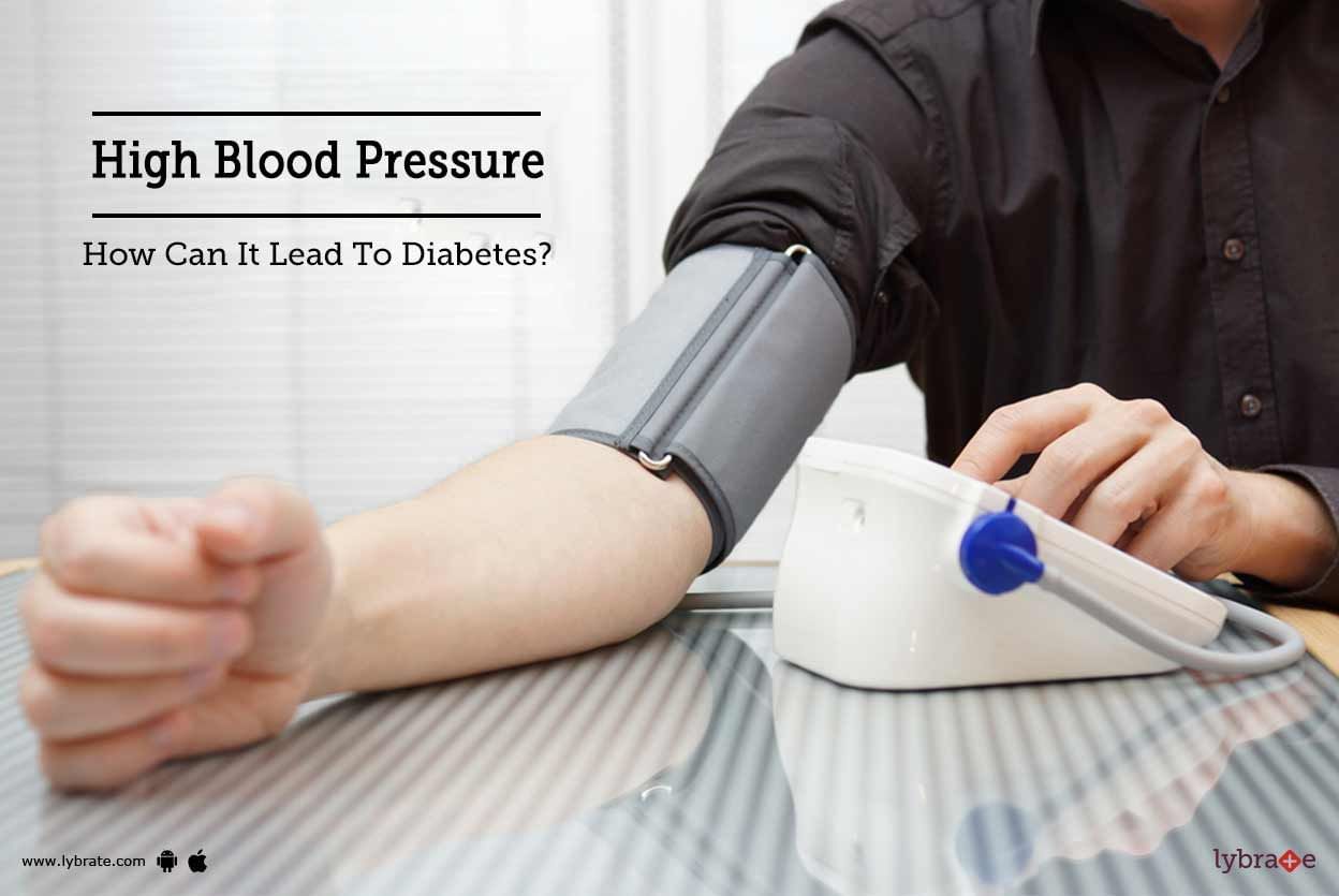 High Blood Pressure - How Can It Lead To Diabetes?